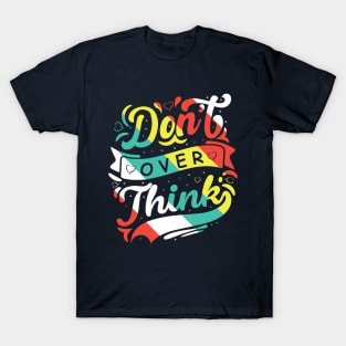DO NOT OVER THINK T-Shirt